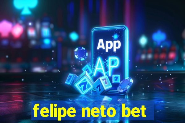 felipe neto bet